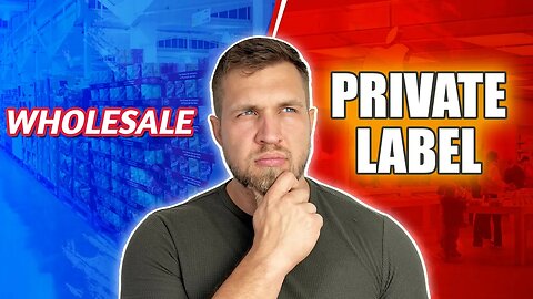 Amazon FBA Private Label VS Amazon Wholesale - Which Is Better?