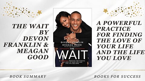 ‘The Wait’ by DeVon Franklin & Meagan Good. Find The Love Of Your Life And The Life You Love Summary