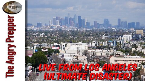 LIVE From Los Angeles (ULTIMATE DISASTER)