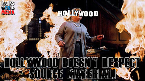 Hollywood Doesn't Respect Source Material (or you)!