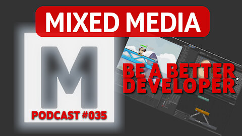 How to Be a Better Game Developer | MIXED MEDIA 035