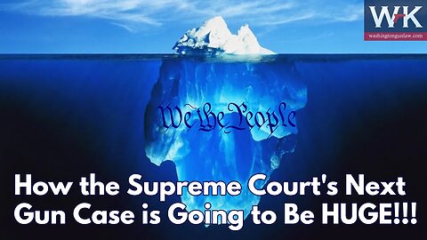 How the Supreme Court's Next Gun Case is Going to Be HUGE!!!