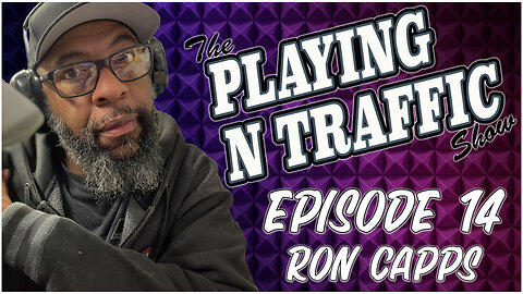 Playing N The Traffic - Episode 14