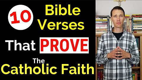 Catholic in the Bible (10 Bible Verses that PORVE the Catholic faith)