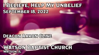 2022 09 18 I Believe, Help My Unbelief