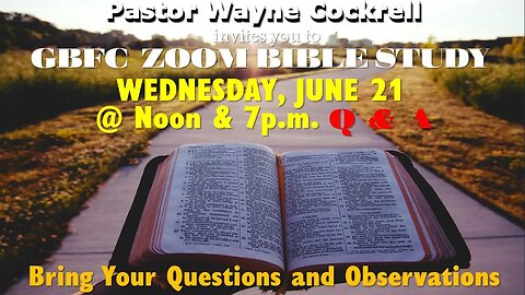 GET CAUGHT UP WITH GBFC'S WEDNESDAY, JUNE 21, 2023 BIBLE STUDIES WITH PASTOR WAYNE COCKRELL!