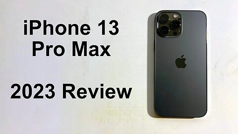 iPhone 13 Pro Max 2023 Review