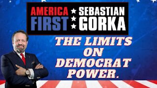 The limits on Democrat power. Sebastian Gorka on AMERICA First