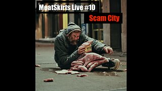 MeatSkirts Live #10 - Scam City