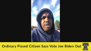 Ordinary Pissed Citizen Says Vote Joe Biden Out