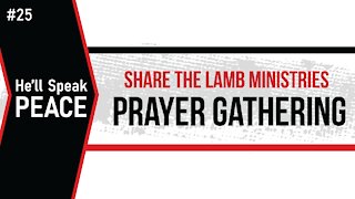 The Prayer Gathering: "He'll Speak Peace" - Share The Lamb TV