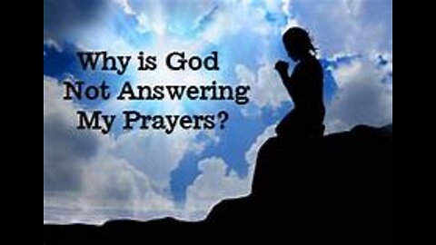 Why God sometimes is not answering our prayers