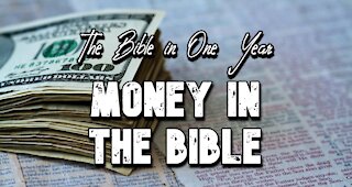 The Bible in One Year: Day 339 Money in the Bible