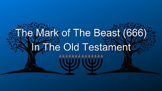 The Mark of The Beast (666) In The Old Testament