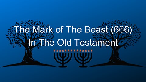 The Mark of The Beast (666) In The Old Testament