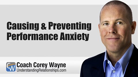 Causing & Preventing Performance Anxiety
