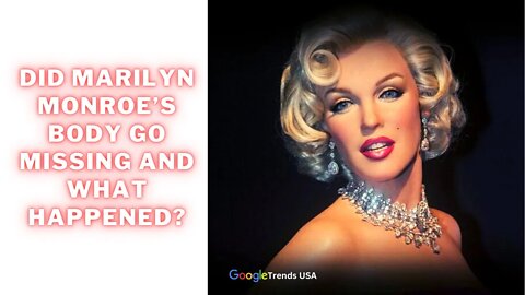 Did Marilyn Monroe’s Body Go Missing And What Happened?