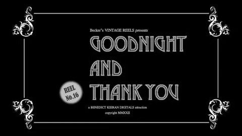 Goodnight And Thank You {Becker's Vintage Reels - Reel 16}