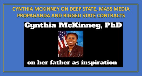 CYNTHIA MCKINNEY ON DEEP STATE, MASS MEDIA PROPAGANDA AND RIGGED STATE CONTRACTS