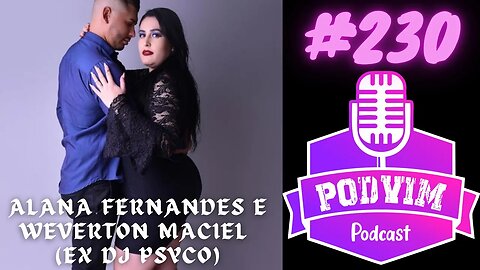 ALANA SOARES E WEVERTON MACIEL - PODVIM #230