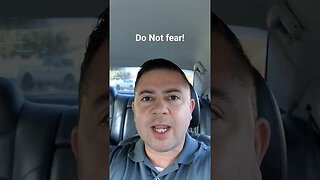 Do Not fear!