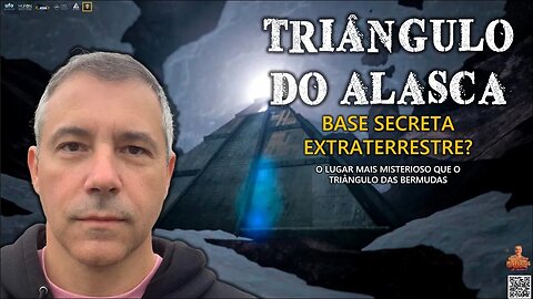 TESTEMUNHA FALA SOBRE A BASE SUBTERRÂNEA EXTRATERRESTRE | O MISTERIOSO TRIÂNGULO DO ALASCA