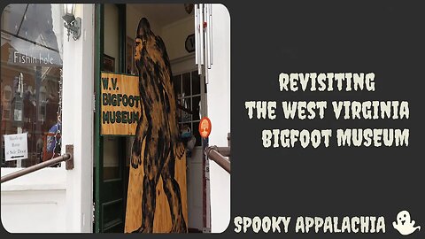 Revisiting The West Virginia Bigfoot Museum