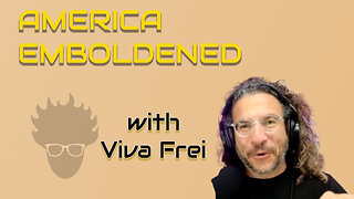 America Emboldened with Viva Frei