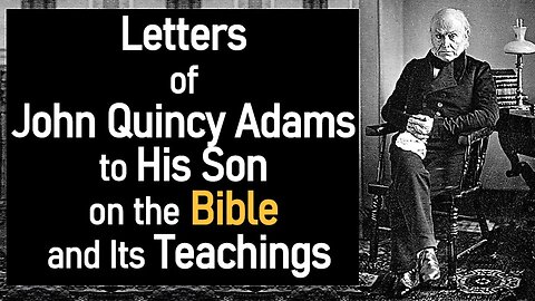 Letters of John Quincy Adams to His Son, on the Bible and Its Teachings - John Quincy Adams