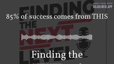 85% of success comes from THIS | Finding the NEXTLevel