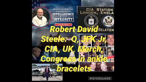 Robert David Steele: Q, the plan, March, JFK Jr, Congress ankle monitors