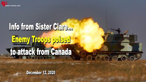 Enemy Troops are poised to attack America from Canada 🎺 Info from Sister Clare