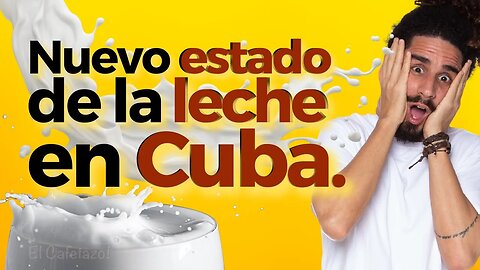Nuevo estado de la leche en Cuba.