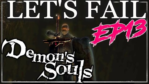 Wading through the Swamp - Let's Fail Demon's Souls EP13