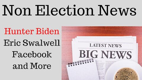 News Stories: Facebook, Hunter Biden, Eric Swalwell
