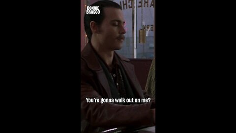 You don't walk out on me - Donnie Brasco
