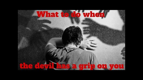 **TRUE Biblical Christian Found!** What To Do When The devil Has A Grip On You