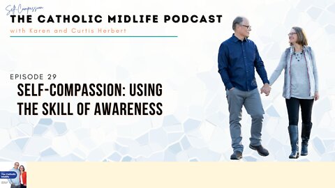 Episode 29 - Self-Compassion: Using the Skill of Awareness