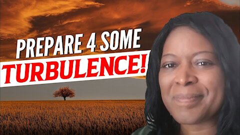 You need to Prepare 4 Turbulence! 🙏🏿 (Prophetic Warning: A Rise in Weapons is Coming 4 a Season!)