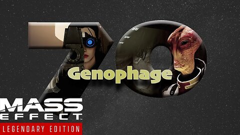 The Genophage Project [Mass Effect 2 (70) Lets Play]
