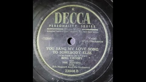 Bing Crosby, The Jesters, Bob Haggart and His Orchestra - You Sang My Love Song to Somebody Else