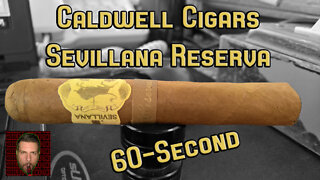 60 SECOND CIGAR REVIEW - Caldwell Cigars Sevillana Reserva