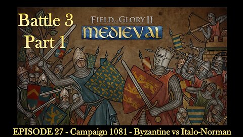 EPISODE 27 - Campaign 1081 - Byzantine vs Italo-Norman - Part 6