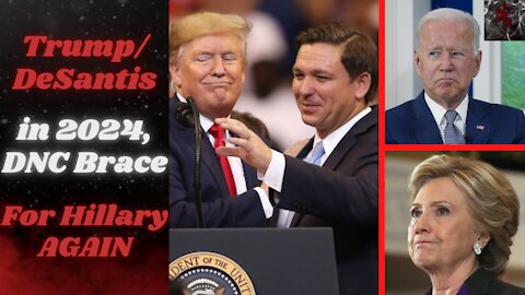 Trump Teasing DeSantis 2024 Ticket | Democrats Position Hillary in 2024 Over Smoldering Biden