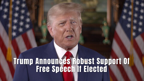 Trump Announces Robust Support Of Free Speech If Elected