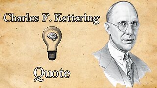 Charles F. Kettering: A Better Tomorrow, Today!