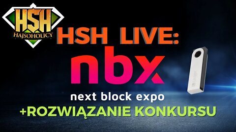 HajSoholicy Live - Podsumowanie konferencji NBX + Rozwiązanie konkursu do zgarnięcia Ledger + Srebro