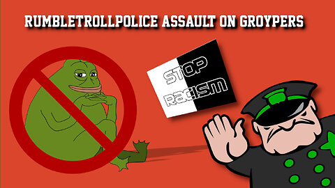 RUMBLETROLLPOLICE EXTREME WARNING TO GROYPERS !!!