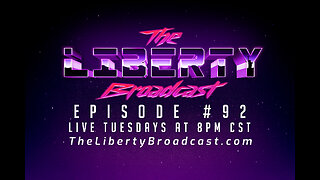 The Liberty Broadcast: Episode #92