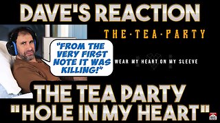 Dave's Reaction: The Tea Party — Hole In My Heart